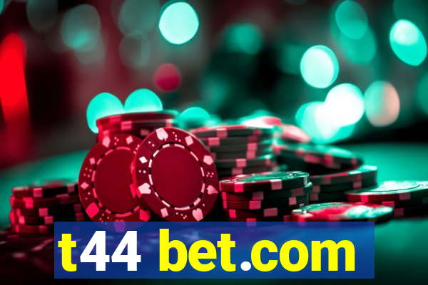 t44 bet.com